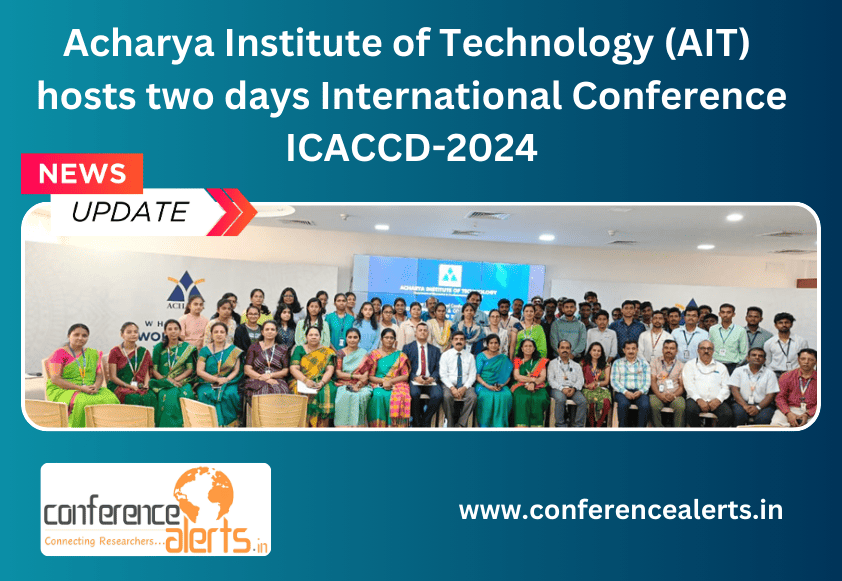 Acharya Institute of Technology (AIT) hosts two days ICACCD-2024